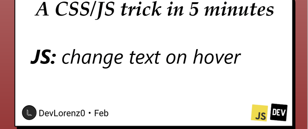 Cover image for JS: The useful trick that allows you to change text on hover 