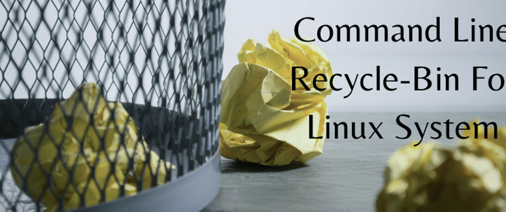 Cover image for Command Line Recycle-Bin For Linux System