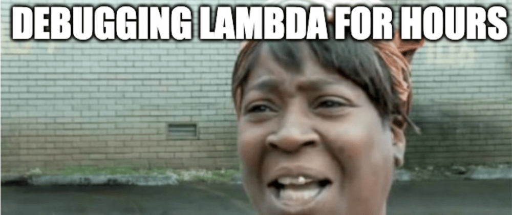 Cover image for How to Save Hundreds of Hours on Lambda Debugging