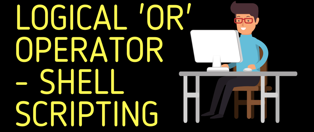 Cover image for Logical 'OR' Operator | Shell Scripting 