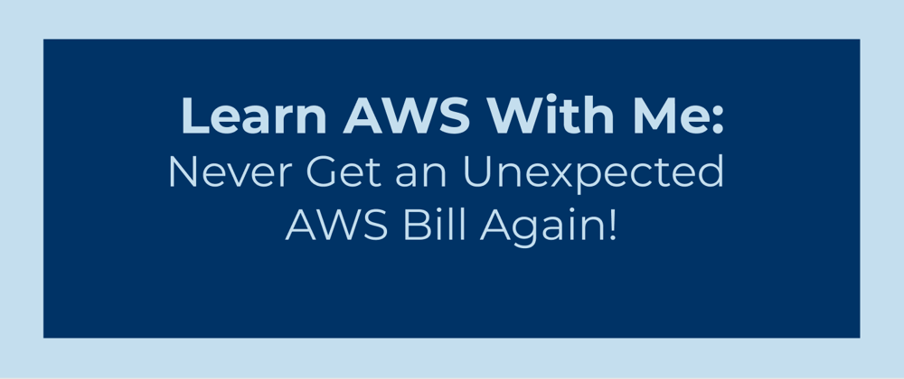 Cover image for Never Get an Unexpected AWS Bill Again!