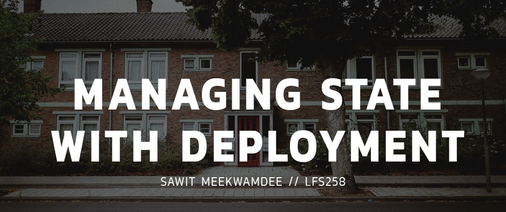 Cover image for LFS258 [6/15]: Managing State with Deployments