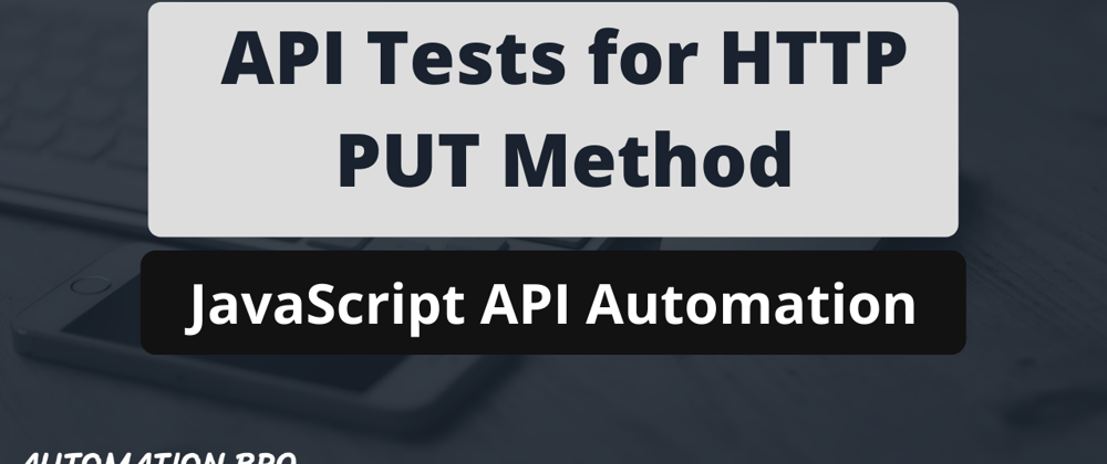 Cover image for Write API tests for HTTP PUT method