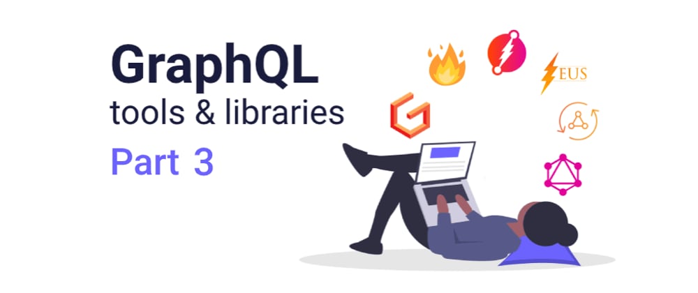 Cover image for GraphQL tools & libraries pt. 3