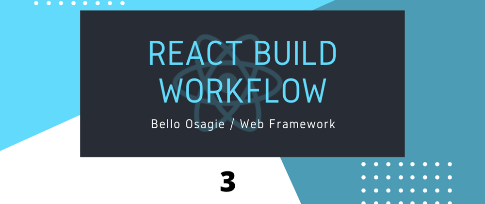 Cover image for React Build Workflow