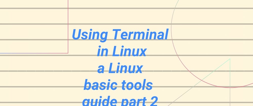 Cover image for Using Terminal in Linux - a Linux basic tools guide part 2