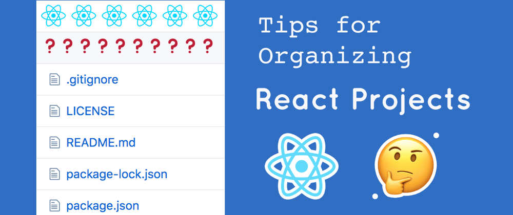 Cover image for Tips for Organizing React Projects