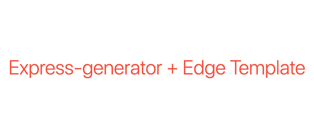 Cover image for Express-generator with Edge Template using Nodejs