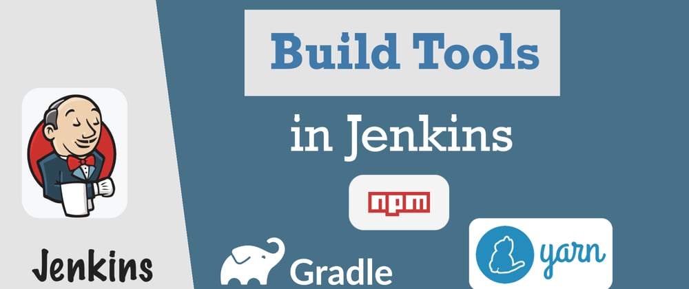 Cover image for How to configure build tools (Gradle, Yarn) in Jenkins and use them in Jenkinsfile 🛠
