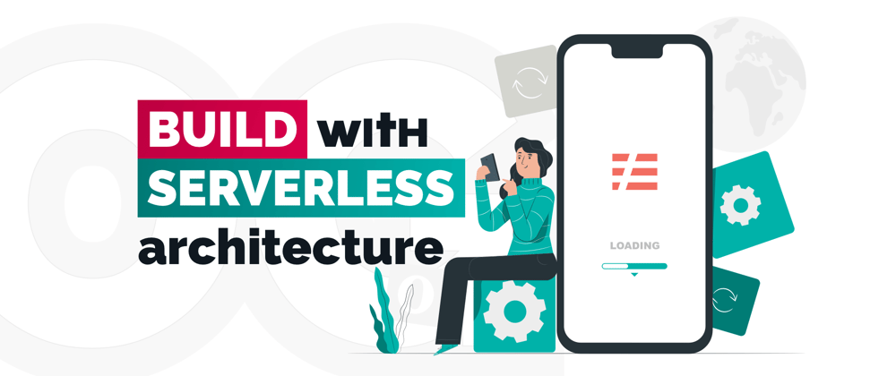 Cover image for How to Build Apps with Serverless Architecture