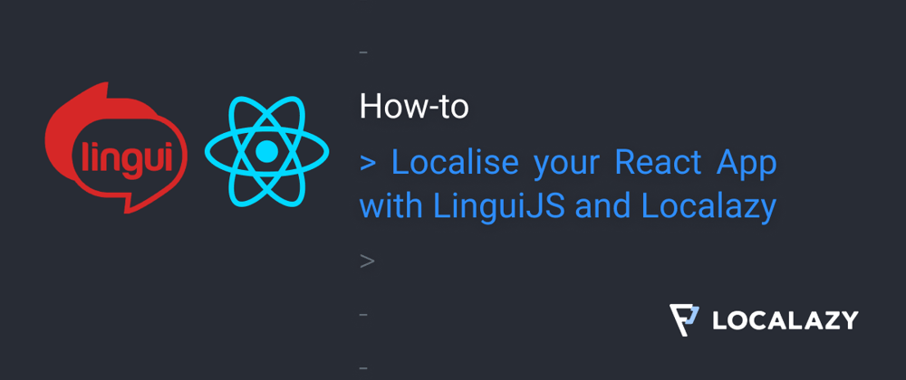 Cover image for How to: Localise your React App with LinguiJS and Localazy