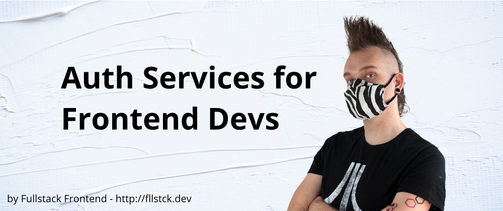 Cover image for Auth Services for Frontend Devs