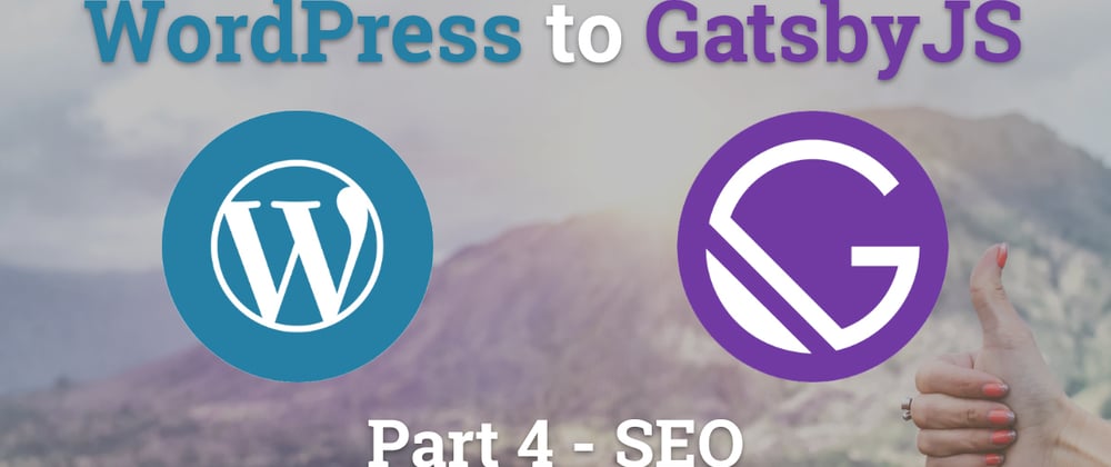 Cover image for Migrating WordPress to GatsbyJS - Search Engine Optimization