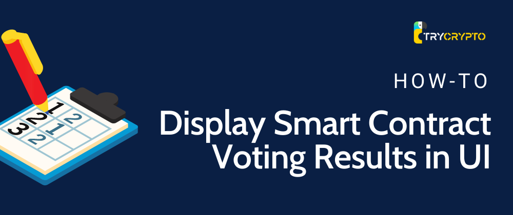 Cover image for How To Display Smart Contract Voting Results On UI
