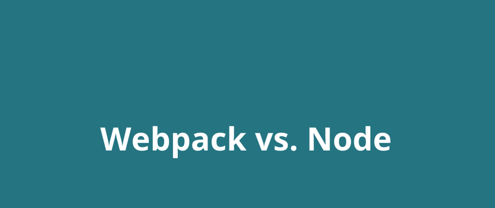 Cover image for Is it Webpack or Node?