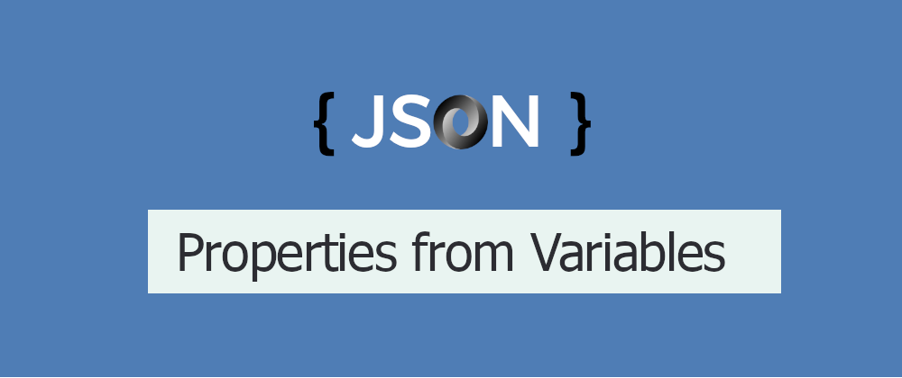 Cover image for How to create properties from variables in JSON