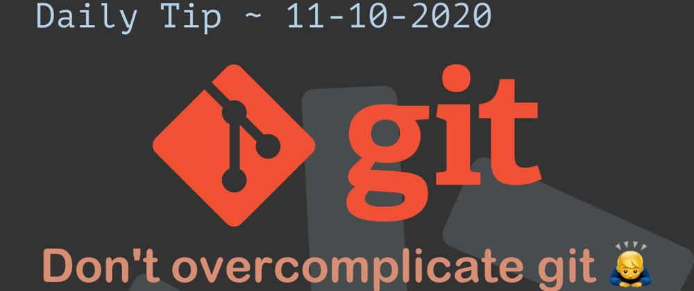 Cover image for Don't overcomplicate git 🙇‍♂️
