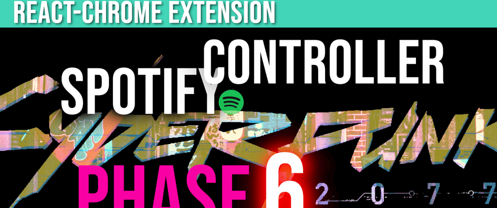 Cover image for Spotify Chrome Extension: Music Controller | Phase 6