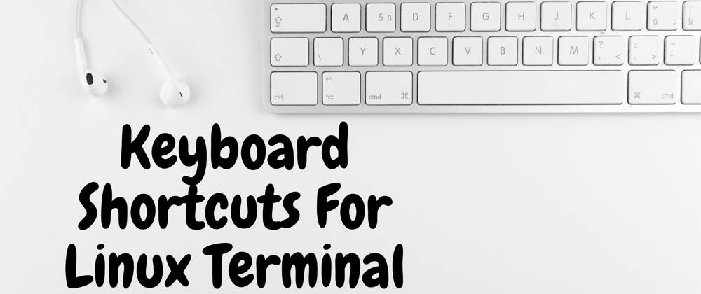 Cover image for Keyboard Shortcuts For Linux Terminal 