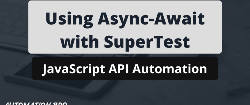 Cover image for Using Async-Await with SuperTest