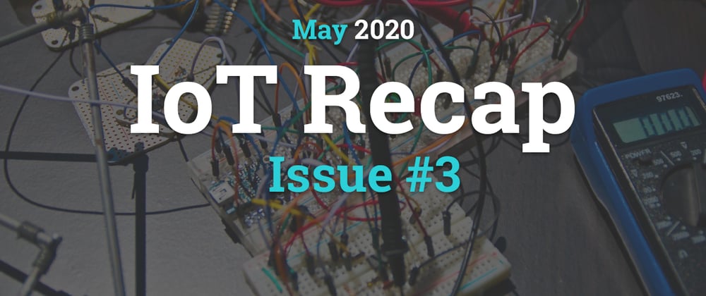 Cover image for Internet of Things - Recap (May 2020)