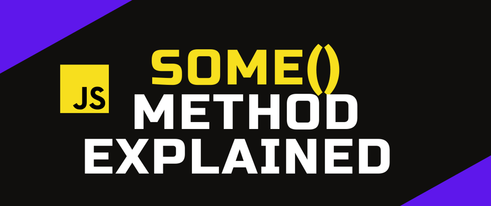 Cover image for some() method explained : JS