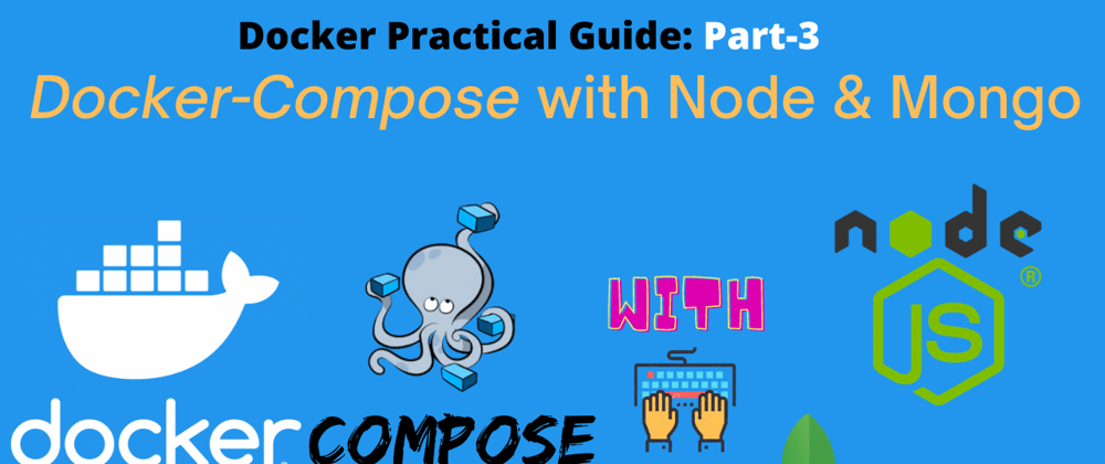 Cover image for (Video Series)⚡️Docker Practical Guide⚡️Part-3: Learn Docker-Compose with Node and Mongo in 2021
