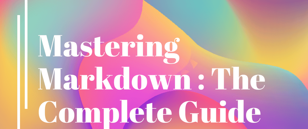 Cover image for 🖊️ Mastering Markdown : The Complete Guide