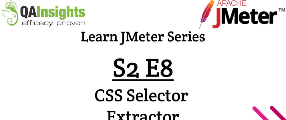 Cover image for S2E8 Learn JMeter Series - CSS Selector Extractor