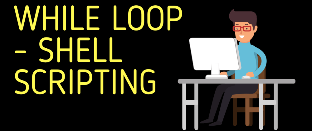 Cover image for While Loop | Shell Scripting 
