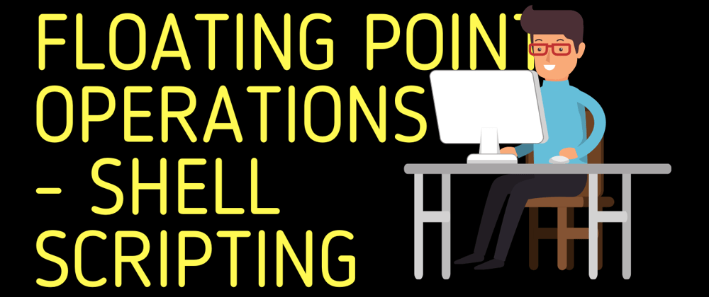Cover image for Floating Point Operations | Shell Scripting 