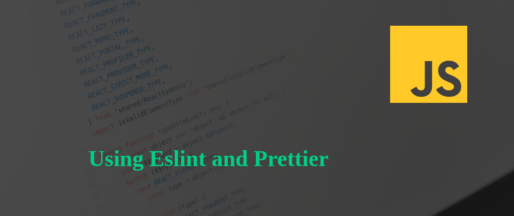 Cover image for Using Eslint & Prettier in Javascript