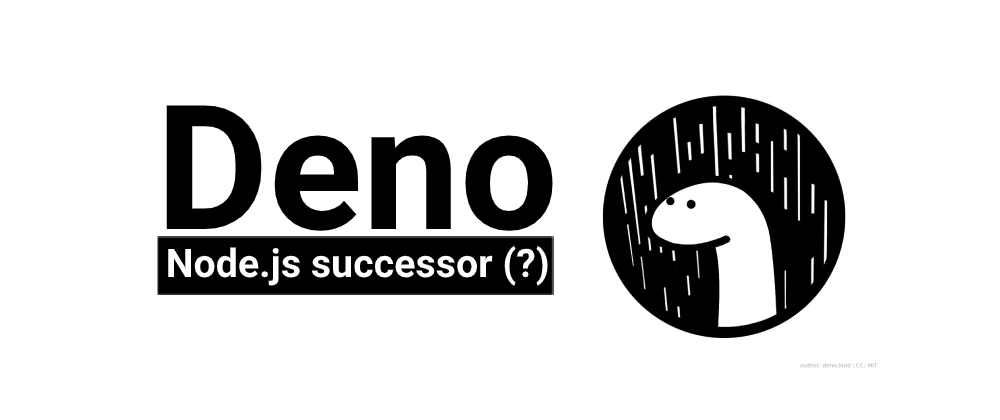 Cover image for Deno - Node.js successor (?)