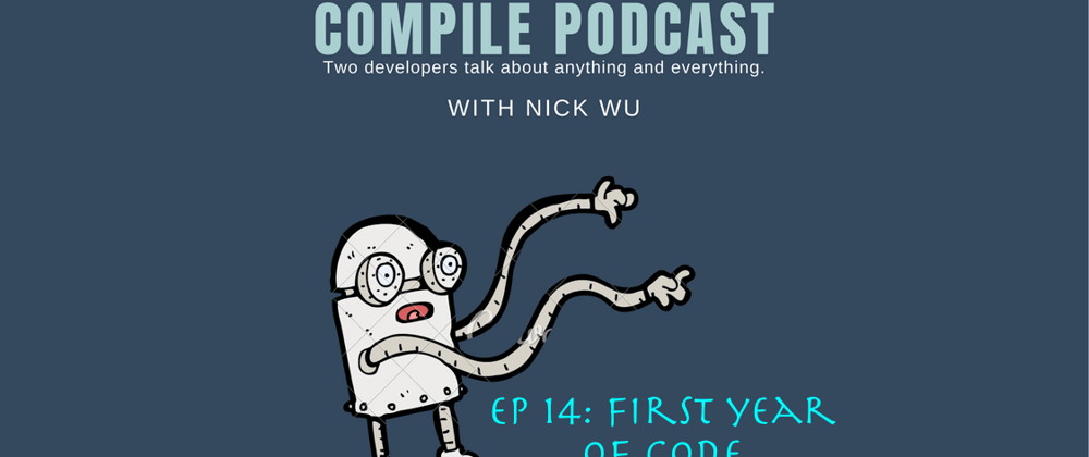 Cover image for Compile Podcast Ep 14: First year of code