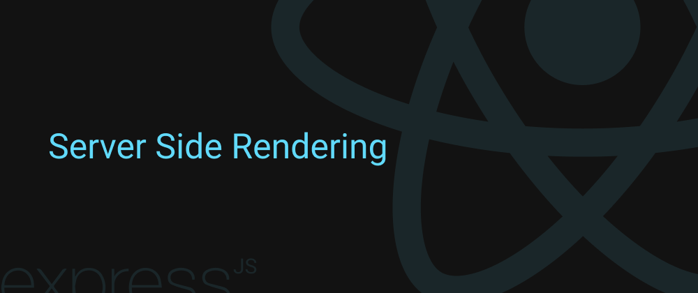 Cover image for Implementing Server Side Rendering using React and Express