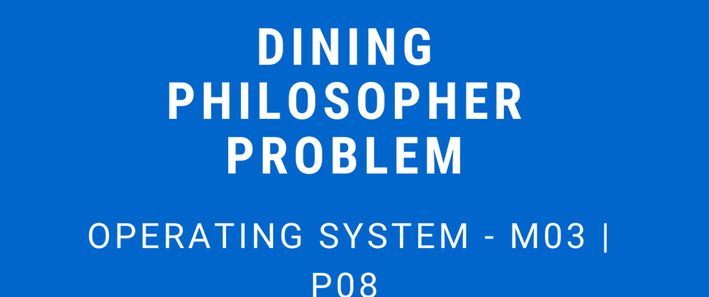 Cover image for Dining Philosopher Problem | Operating System - M03 P08