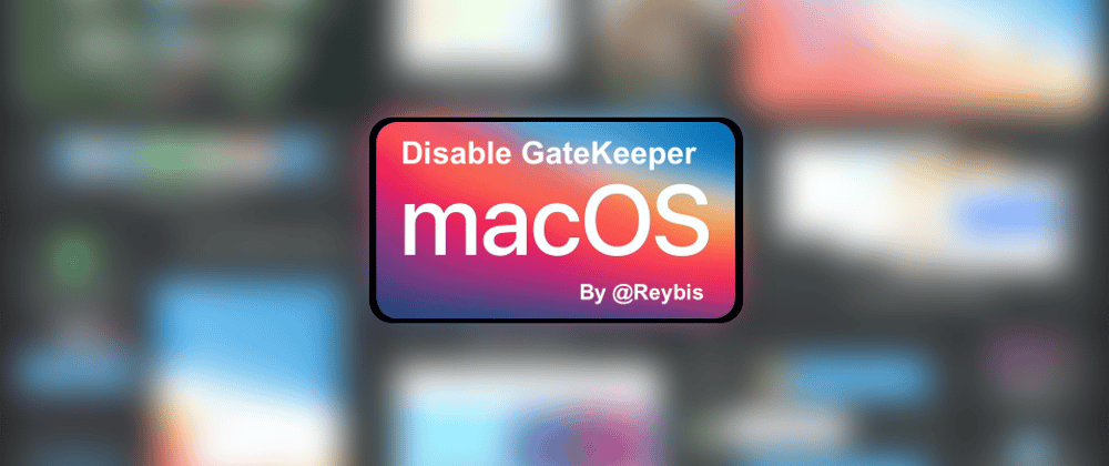 Cover image for Disable GateKeeper macOS
