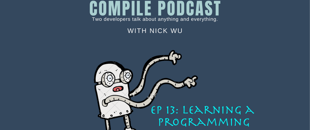 Cover image for Compile Podcast Ep 13: Learning a programming language
