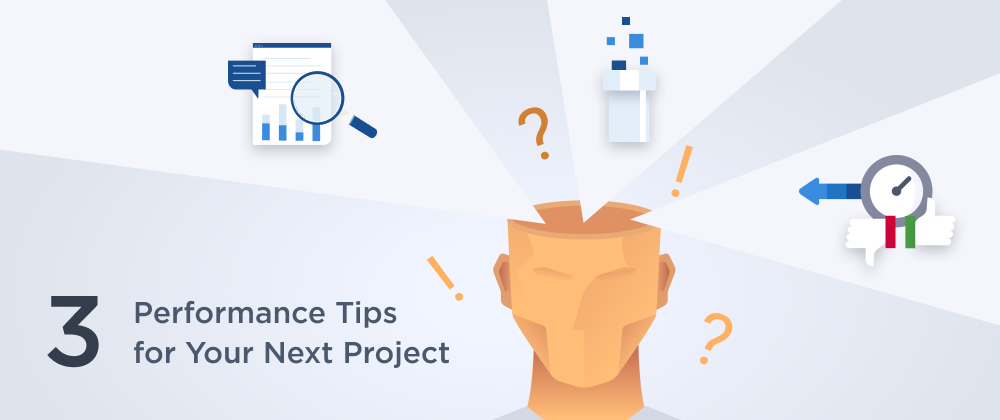 Cover image for 3 Performance Tips for Your Next Project