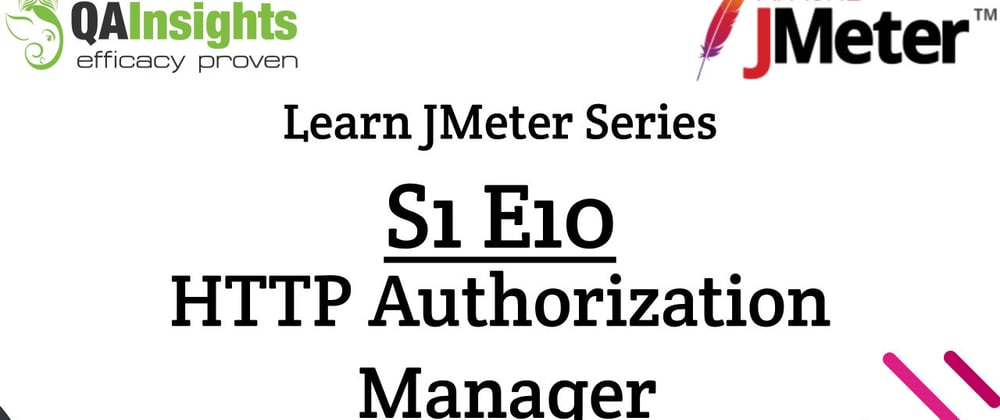 Cover image for S1E10 Learn JMeter Series - HTTP Authorization Manager
