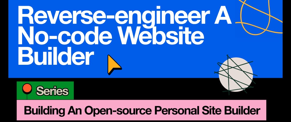Cover image for Reverse-engineer A No-code Website Builder