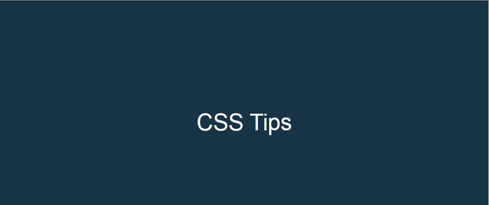 Cover image for CSS Tips you won't see in most tutorials