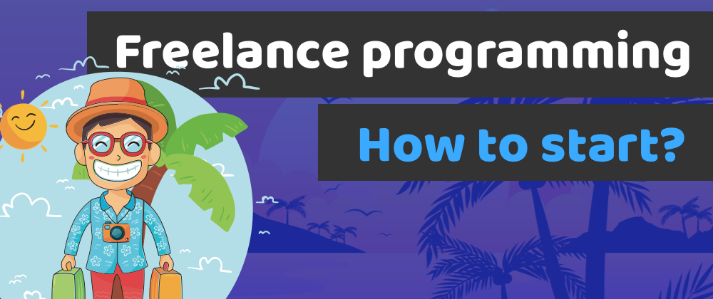 Cover image for 8 steps to start freelance programming and get your first clients