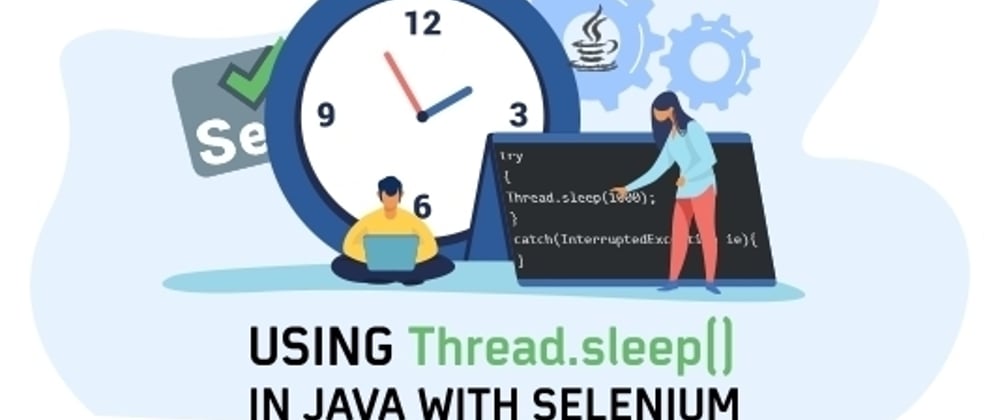 Cover image for How To Use Thread.sleep() In Java With Selenium?