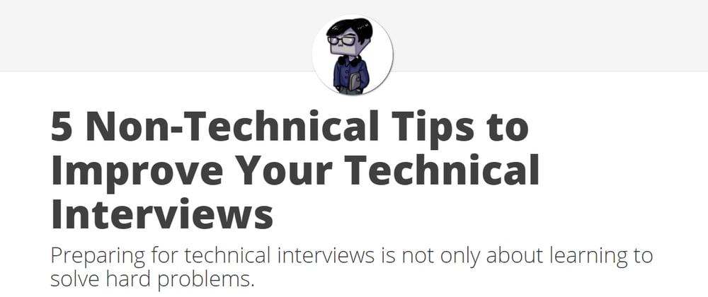 Cover image for 5 Non-Technical Tips to Improve Your Technical Interviews