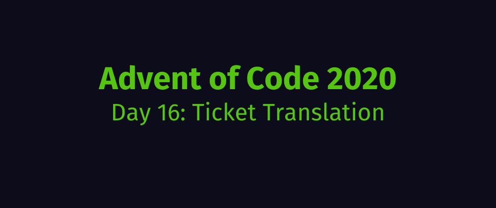 Cover image for Advent of Code 2020 Solution Megathread - Day 16: Ticket Translation