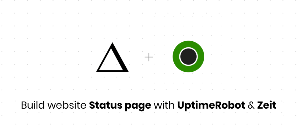 Cover image for Website Status Page with Uptime Robot & Zeit