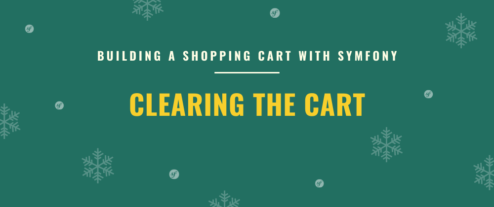 Cover image for Clearing the Cart | Building a Shopping Cart with Symfony