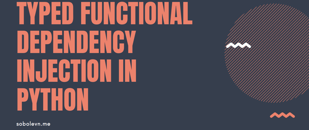 Cover image for Typed functional Dependency Injection in Python