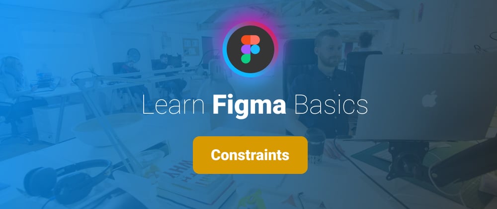 Cover image for Learn Figma Basics, Part 3: Frame Constraints.